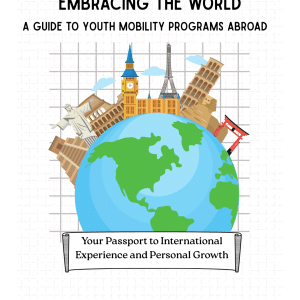 Embracing The World: A Guide to Youth Mobility Programs Abroad (E-book)